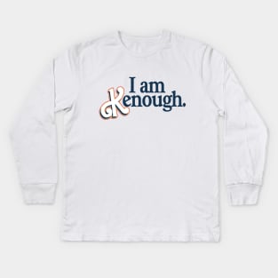 I am Kenough Kids Long Sleeve T-Shirt